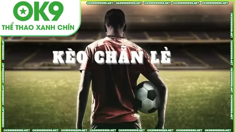 Kèo chẵn lẻ: Cơ hội thắng lớn cho người chơi tại OK9COM Kèo chẵn lẻ: Cơ hội thắng lớn cho người chơi tại OK9COM